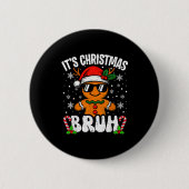 It's Christmas Bruh Meme Funny Gingerbread Xmas Te Button (Vorderseite)