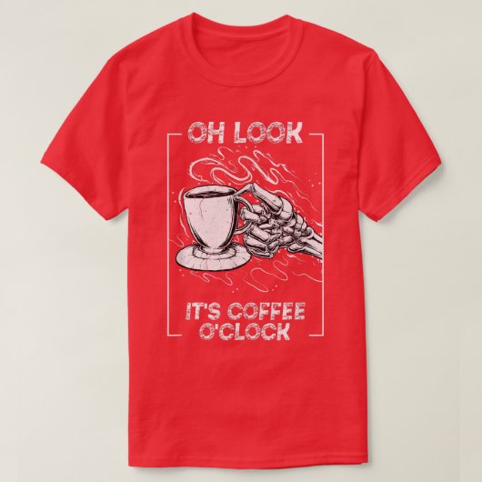 Its Coffee Oclock Skeleton Drinking Caffeine T-Shirt (Design vorne)