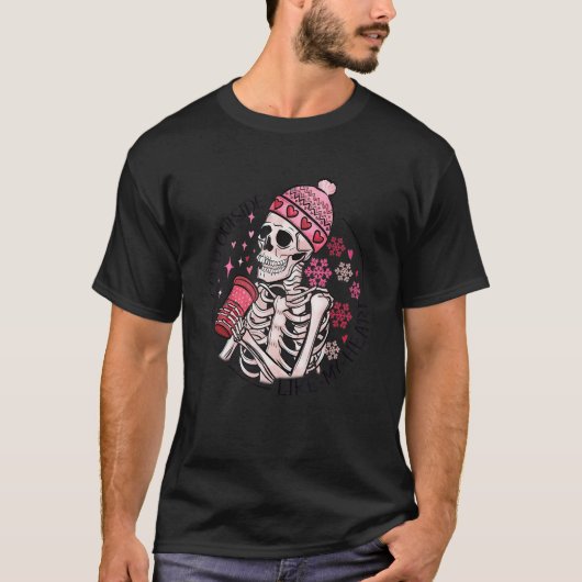 It's Cold Outside Like My Heart Skeleton Skull Cof T-Shirt (Vorderseite)