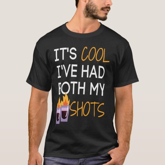 It's Cool I've Had Both My Shots Tequila Fire Dri T-Shirt (Vorderseite)