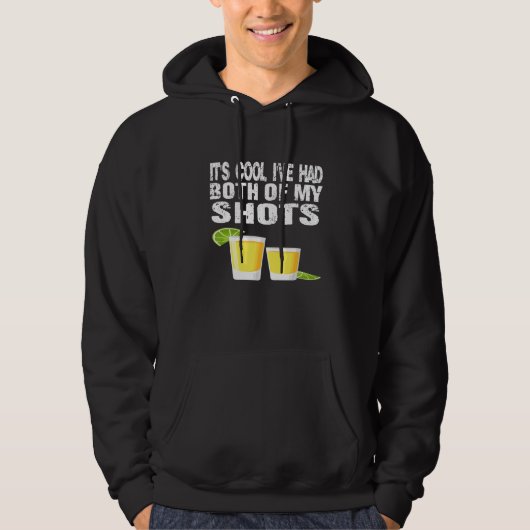 Its Cool Ive Had Both My Shots Tequila Hoodie (Vorderseite)