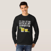Its Cool Ive Had Both My Shots Tequila T-Shirt (Vorne ganz)