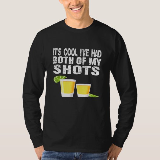 Its Cool Ive Had Both My Shots Tequila T-Shirt (Vorderseite)