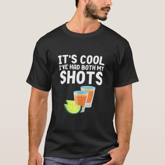 Its Cool Ive Had Both My Shots Tequila T-Shirt (Vorderseite)