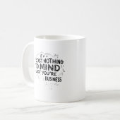 Its Cost Nothing To Mind Just You're Business Kaffeetasse (Vorderseite Links)