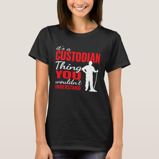 It's custodian Thing for Janitorial Mopping Custod T-Shirt (Vorderseite)