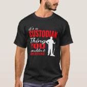 It's custodian Thing for Janitorial Mopping Custod T-Shirt (Vorderseite)