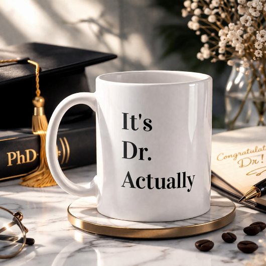 It's Dr Actually Phd Graduation Coffee Kaffeetasse