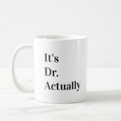 It's Dr Actually Phd Graduation Coffee Kaffeetasse (Links)
