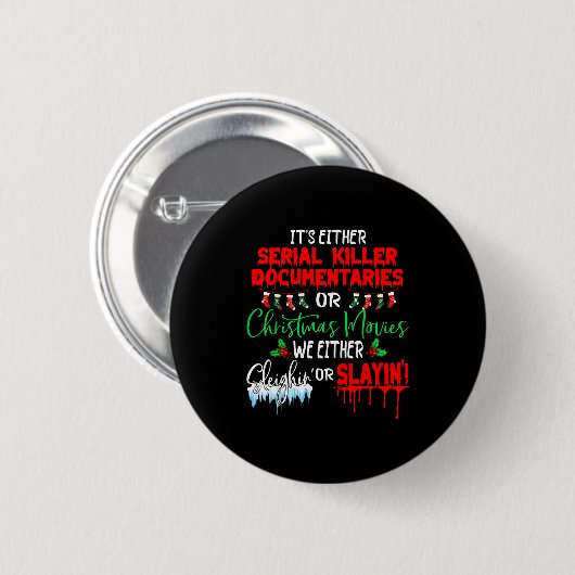 It's Either Serial Killer Doentaries Or Christmas  Button (Vorne & Hinten)
