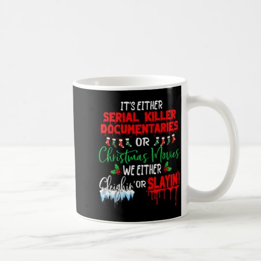 It's Either Serial Killer Doentaries Or Christmas  Kaffeetasse (Rechts)