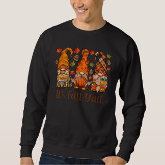 It's Fall Y'all Gnome Pumpkin Autumn Gnomes Thanks Sweatshirt