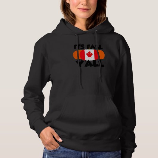 It's Fall Y'all Thanksgiving Pumpkin Canada 1 Hoodie (Vorderseite)