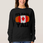 It's Fall Y'all Thanksgiving Pumpkin Canada 1 Sweatshirt (Vorderseite)