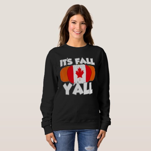 It's Fall Y'all Thanksgiving Pumpkin Canada Sweatshirt (Vorne ganz)