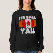 It's Fall Y'all Thanksgiving Pumpkin Canada Sweatshirt (Vorderseite)