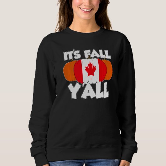 It's Fall Y'all Thanksgiving Pumpkin Canada Sweatshirt (Vorderseite)