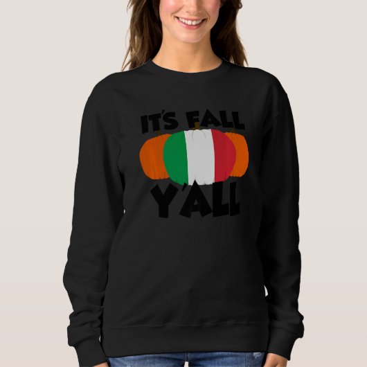 It's Fall Y'all Thanksgiving Pumpkin Italy  2 Sweatshirt (Vorderseite)