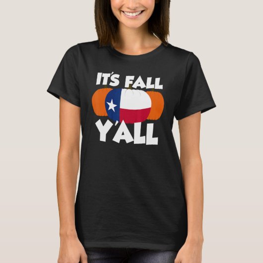 It's Fall Y'all Thanksgiving Pumpkin Texas 1 T-Shirt (Vorderseite)