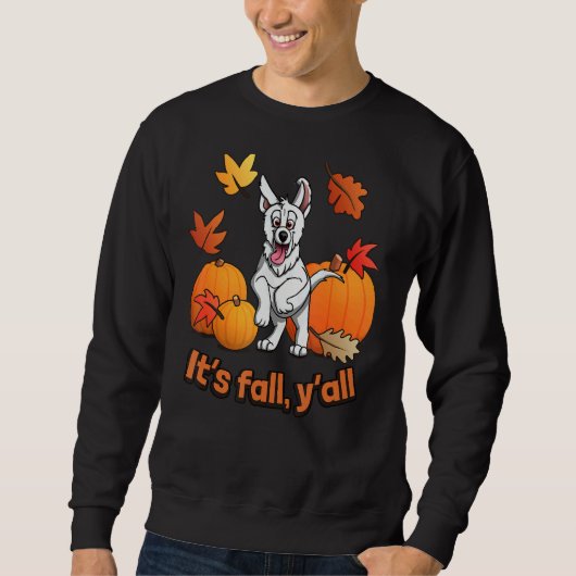 Its fall yall white german shepherd edition sweatshirt (Vorderseite)