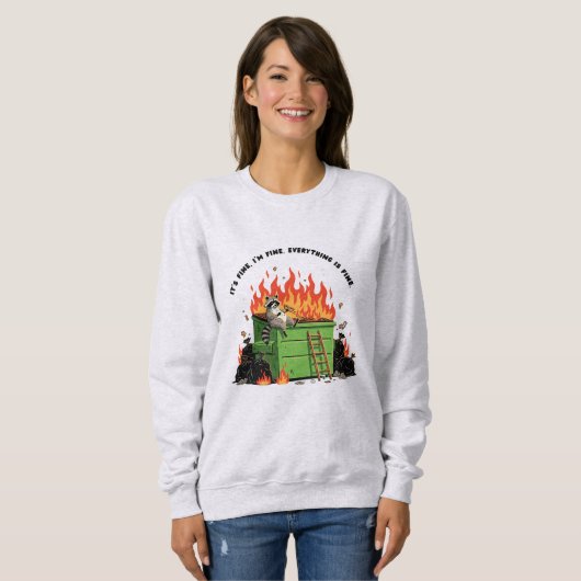 It's Fine Dumpster Fire Sweatshirt (Vorne ganz)