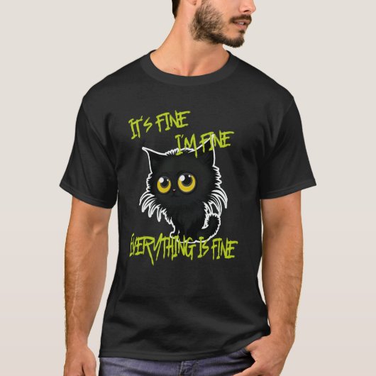 It's fine everything is fine Cat Dad Cat T-Shirt (Vorderseite)
