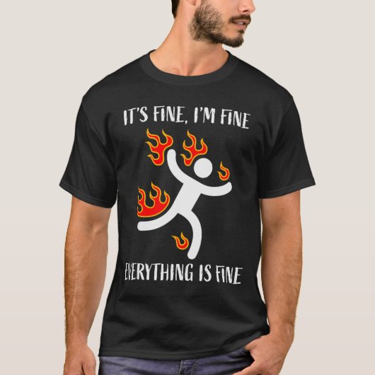 It's Fine Everything Is Fine Funny Stickman On Fir T-Shirt (Vorderseite)
