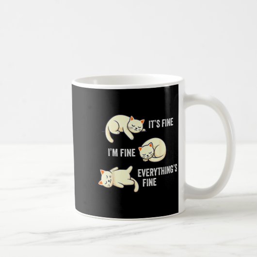 It's Fine Everything's Fine Funny Lazy Cat Sarcast Kaffeetasse (Rechts)