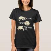 It's Fine Everything's Fine Funny Lazy Cat Sarcast T-Shirt (Vorderseite)