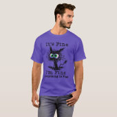 Its Fine I m fine everything is fine T-Shirt (Vorne ganz)