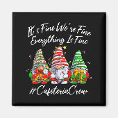 It's Fine I'm Fine Everything Cafeteria Crew Gnome Magnet (Vorne)