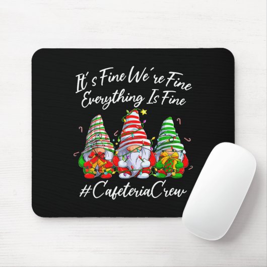 It's Fine I'm Fine Everything Cafeteria Crew Gnome Mousepad (Mit Mouse)
