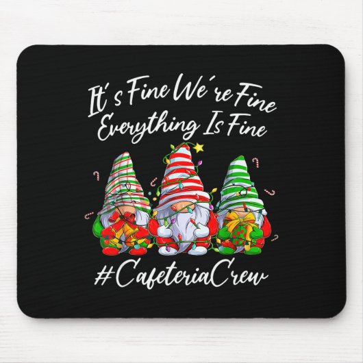 It's Fine I'm Fine Everything Cafeteria Crew Gnome Mousepad (Vorne)