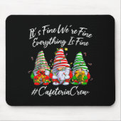 It's Fine I'm Fine Everything Cafeteria Crew Gnome Mousepad (Vorne)