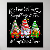 It's Fine I'm Fine Everything Cafeteria Crew Gnome Poster (Vorne)
