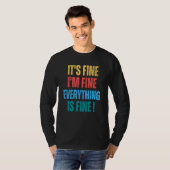 It's Fine I'm Fine Everything Is Fine 1 T-Shirt (Vorne ganz)