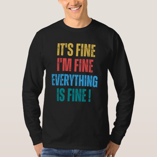 It's Fine I'm Fine Everything Is Fine 1 T-Shirt (Vorderseite)