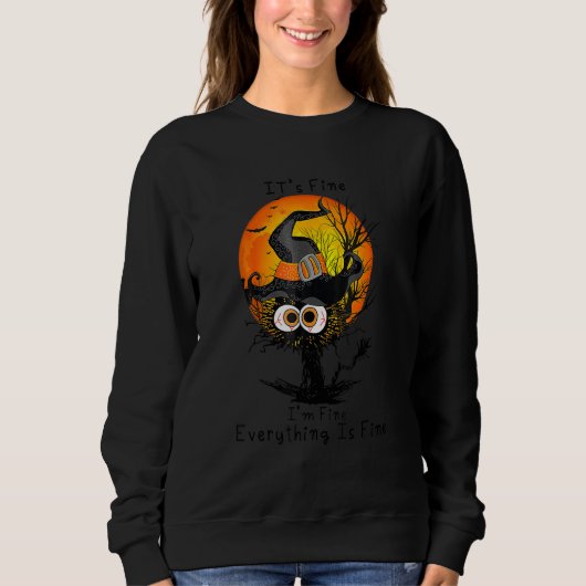 It's Fine I'm Fine Everything Is Fine Black Cat Ha Sweatshirt (Vorderseite)