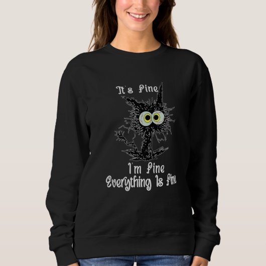 Its Fine I'm Fine Everything is Fine Cat Dad Cat M Sweatshirt (Vorderseite)