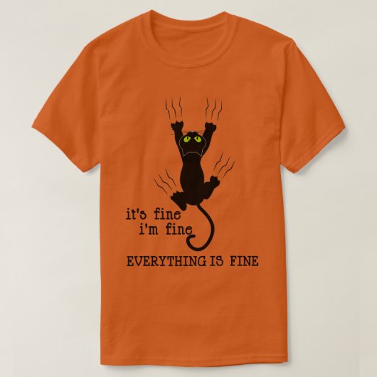 IT'S FINE I'M FINE EVERYTHING IS FINE CAT FUNNY T-Shirt (Design vorne)