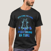 It's Fine I'm Fine Everything Is Fine Cat T-Shirt (Vorderseite)