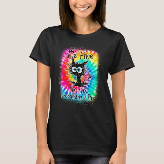It's Fine I'm Fine Everything Is Fine Cat Tie Dye T-Shirt (Vorderseite)