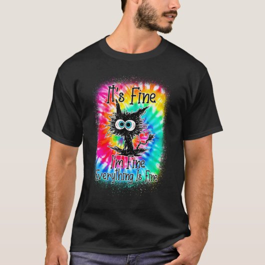 It's Fine I'm Fine Everything Is Fine  Cat Tie Dye T-Shirt (Vorderseite)
