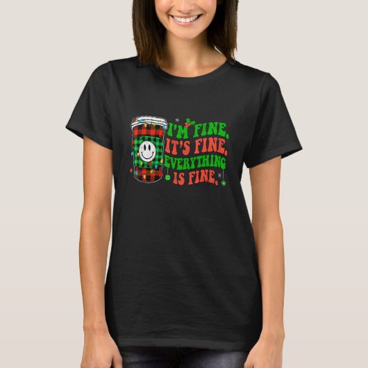 It's Fine I'm Fine Everything Is Fine Christmas Co T-Shirt (Vorderseite)