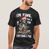 It's Fine I'm Fine Everything Is Fine Christmas Sk T-Shirt (Vorderseite)