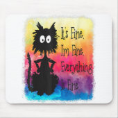 Its Fine Im Fine Everything Is Fine Funny Black Ca Mousepad (Vorne)