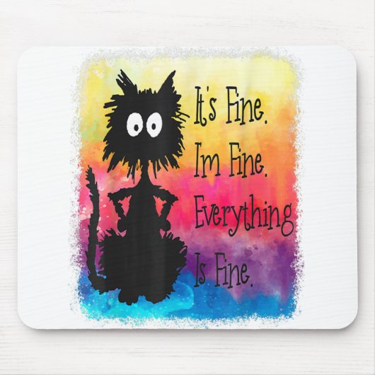 Its Fine Im Fine Everything Is Fine Funny Black Ca Mousepad (Vorne)