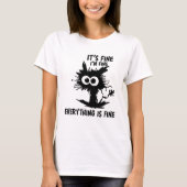 Its Fine Im Fine Everything Is Fine Funny Black Ca T-Shirt (Vorderseite)