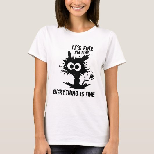 Its Fine Im Fine Everything Is Fine Funny Black Ca T-Shirt (Vorderseite)