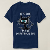 Its Fine Im Fine Everything Is Fine Funny Black Ca T-Shirt (Design vorne)